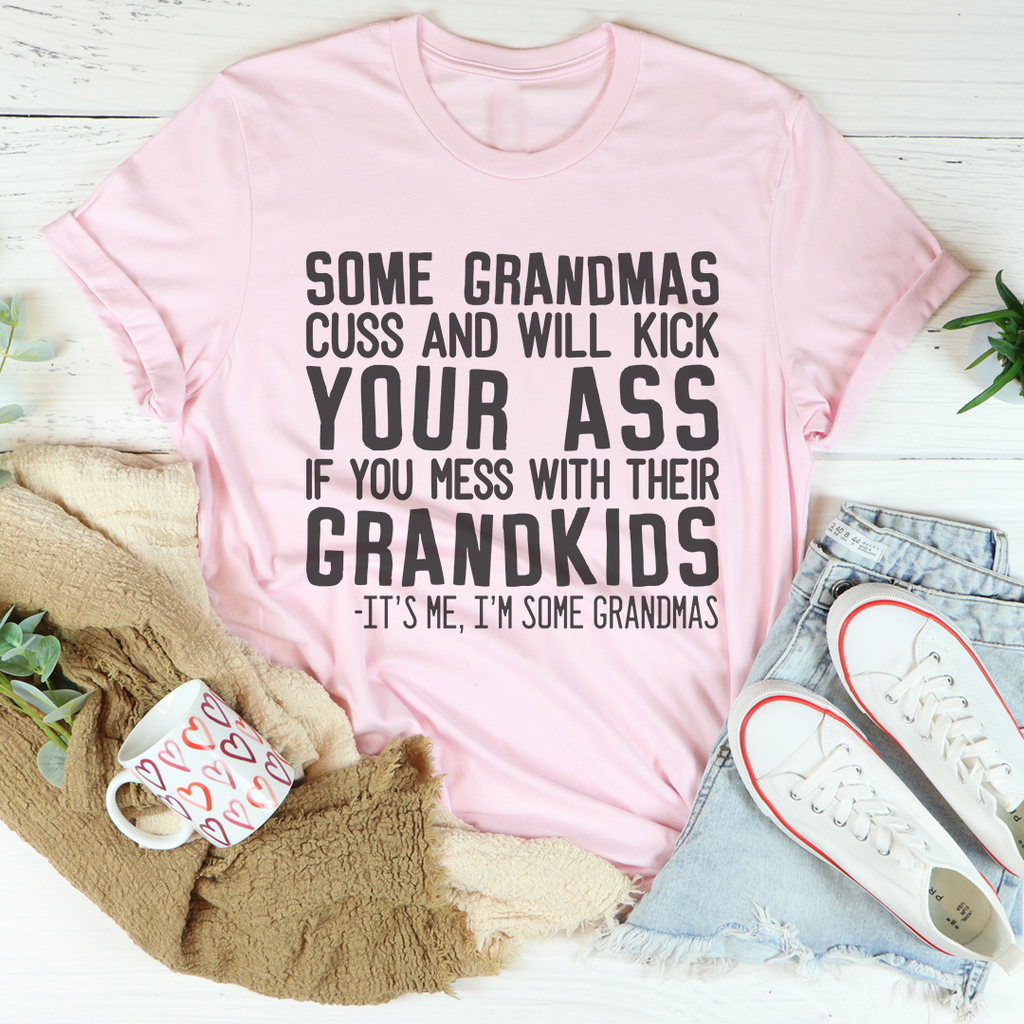 Some Grandmas Cuss Tee