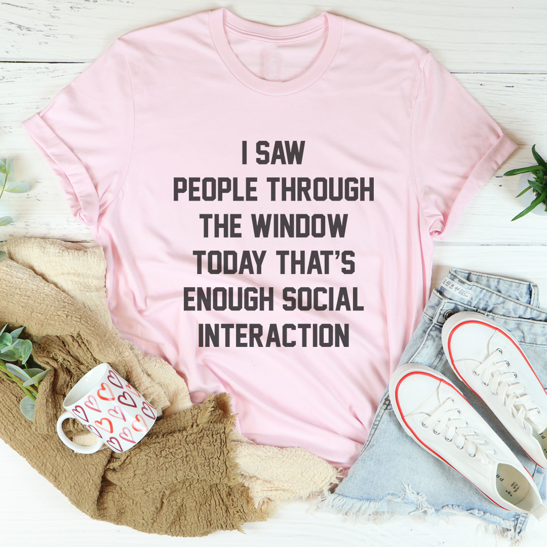 I Saw People Through The Window Tee