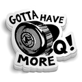 Gotta Have More Q! Sticker