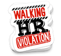 Walking HR Violation - Funny Sarcastic Stickers