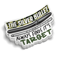 Silver Bullet | Funny Military Stickers | Perfect for Tumblers