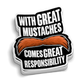 Great Mustaches Comes Great Responsibility Firefighter Sticker