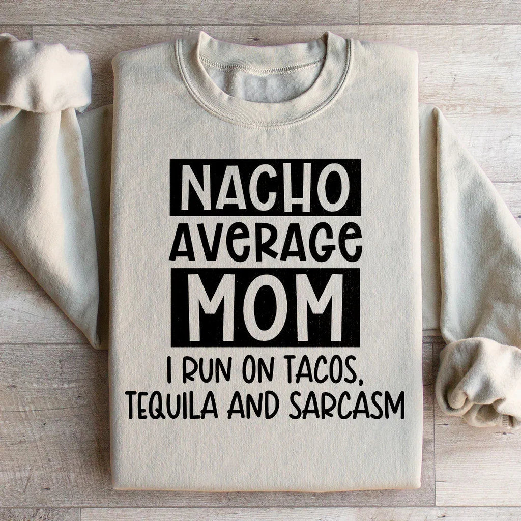 Nacho Your Average Mom Sweatshirt