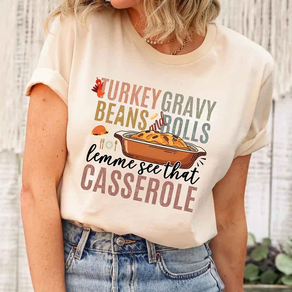 Turkey Gravy Beans & Rolls Shirt – Funny Thanksgiving Casserole Tee