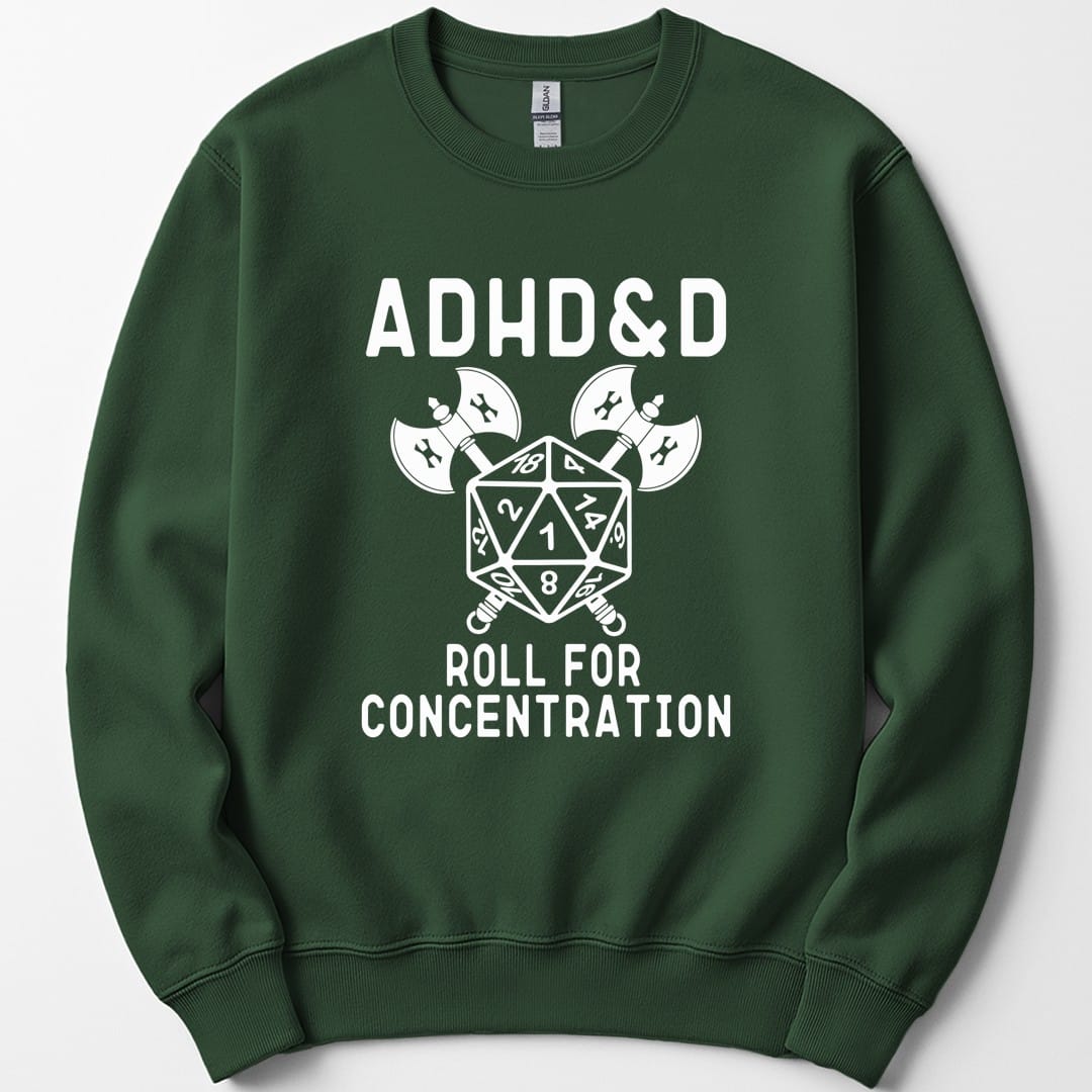 ADHD&D Roll For Concentration Sweatshirt