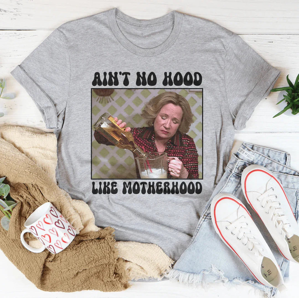 Ain't No Hood Like Motherhood Tee