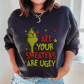 All Your Sweaters Are Ugly Sweatshirt
