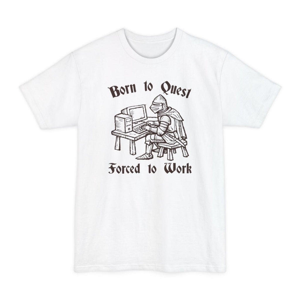Born to Quest Forced to Work Tall T-Shirt