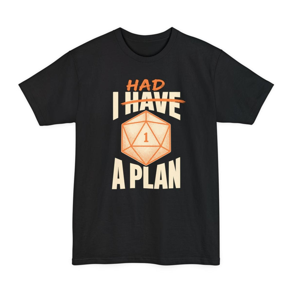 I Had A Plan Tall T-Shirt