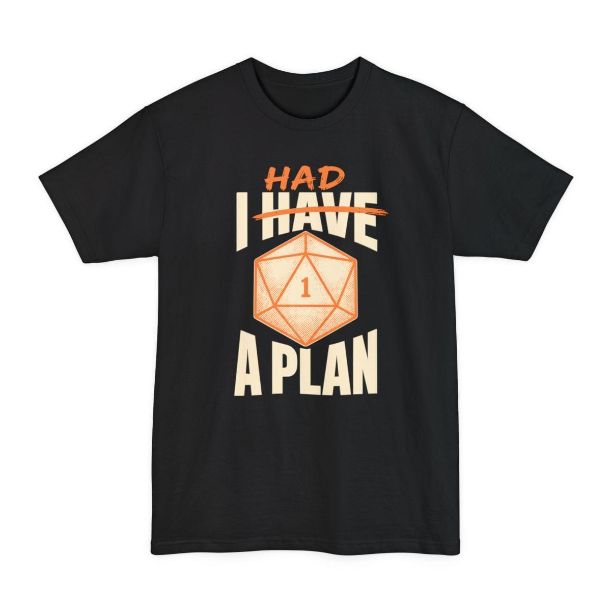I Had A Plan Tall T-Shirt