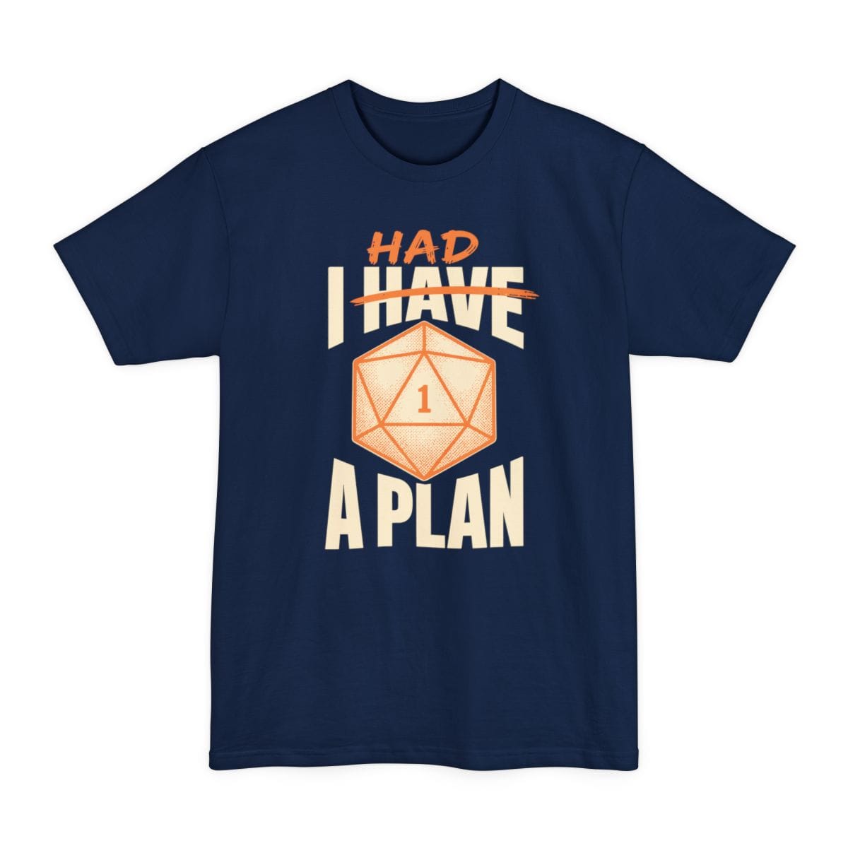 I Had A Plan Tall T-Shirt