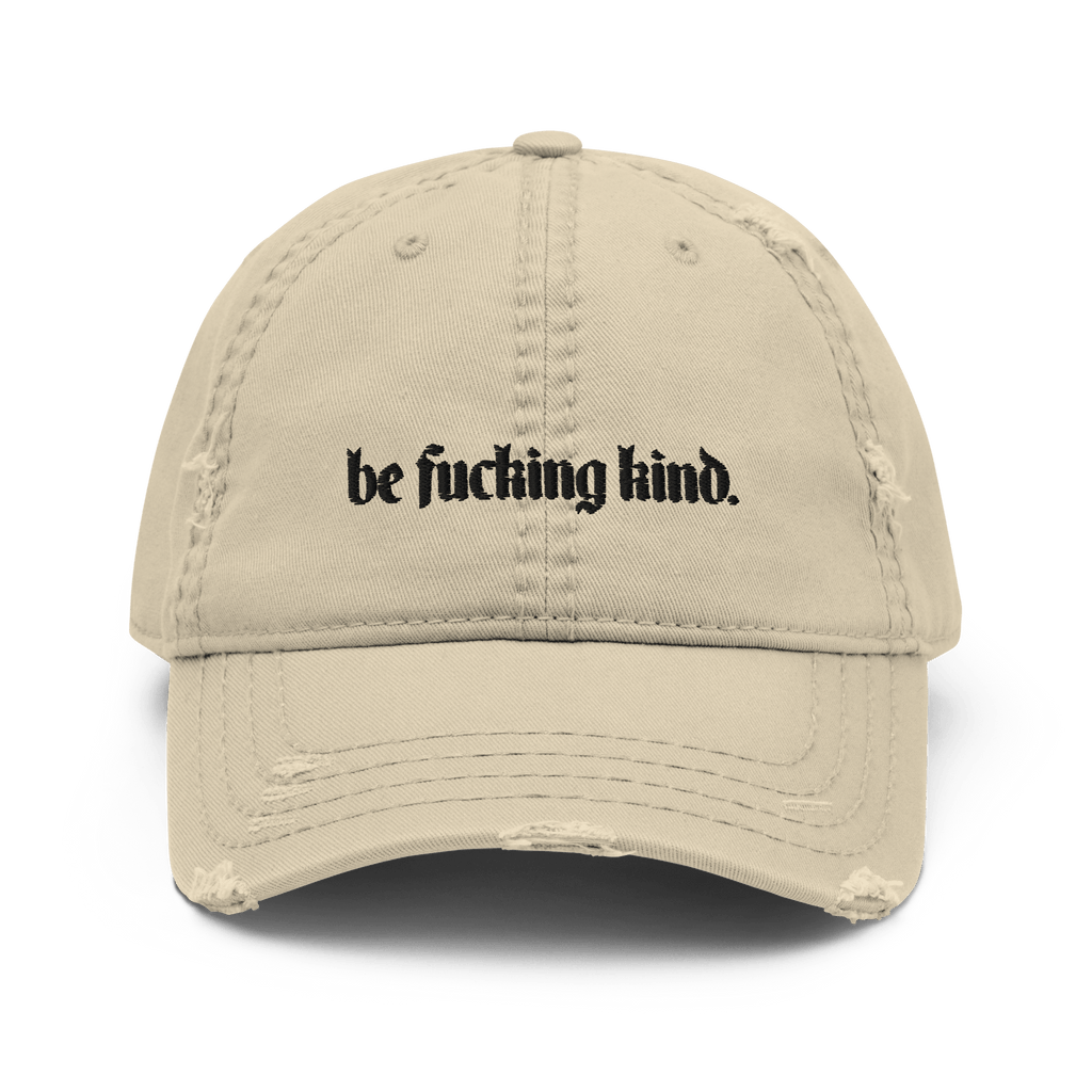 Be Fucking Kind Distressed Dad Hat