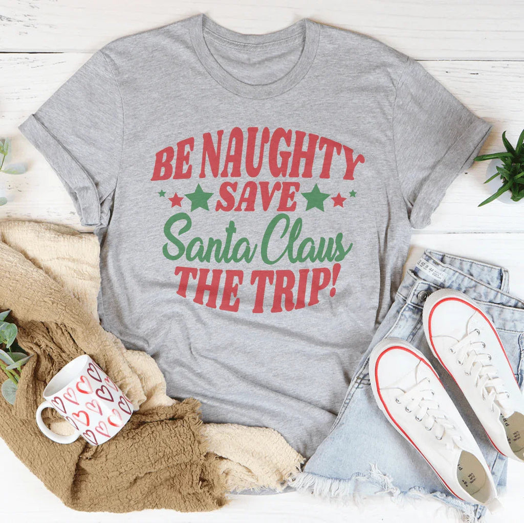 BE Naughty Save Santa Clause The Trip Tee