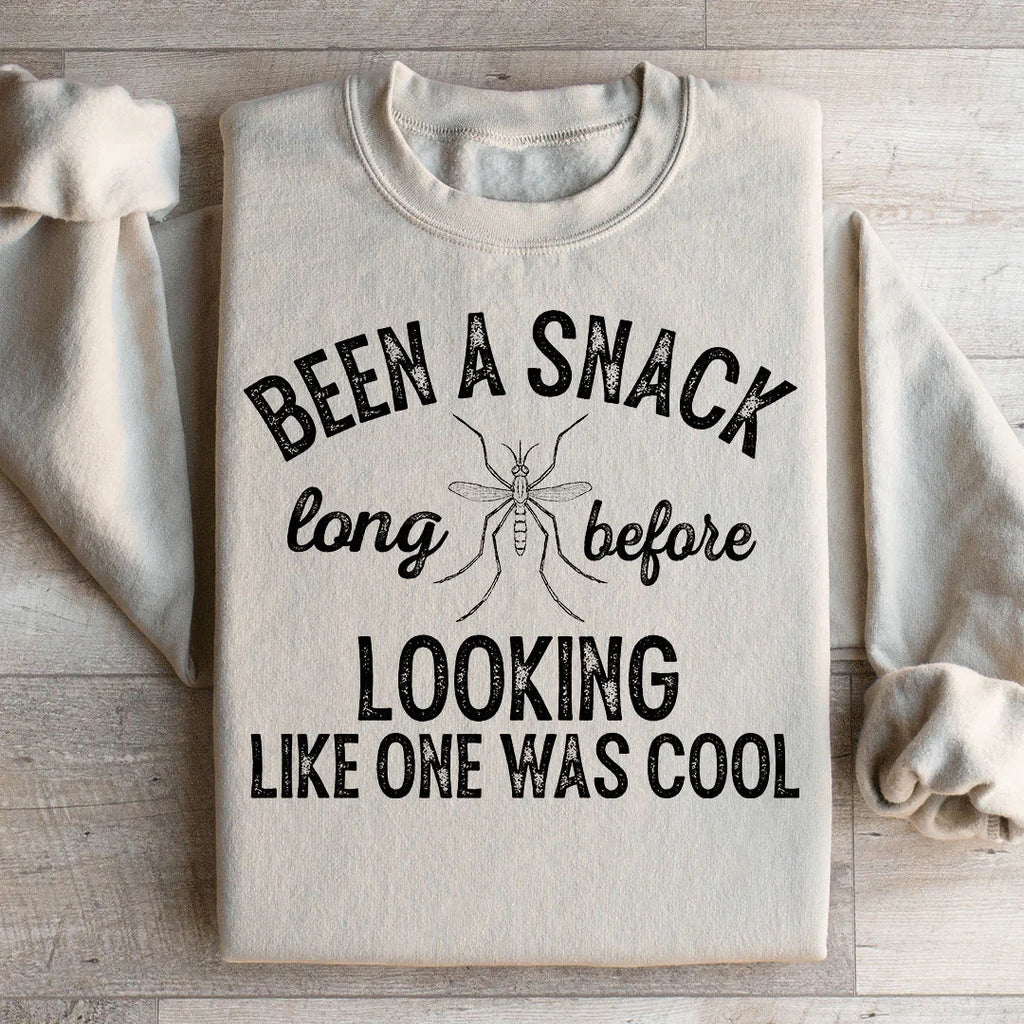 Been A Snack Long Before Looking Like One Was Cool Sweatshirt