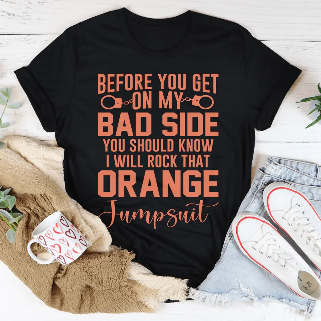 Before You Get On My Bad Side Tee