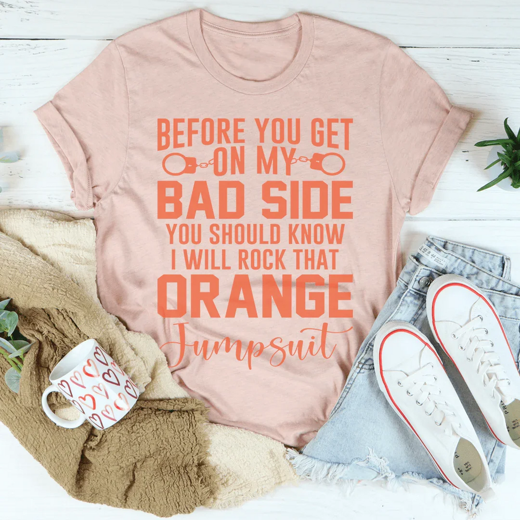Before You Get On My Bad Side Tee