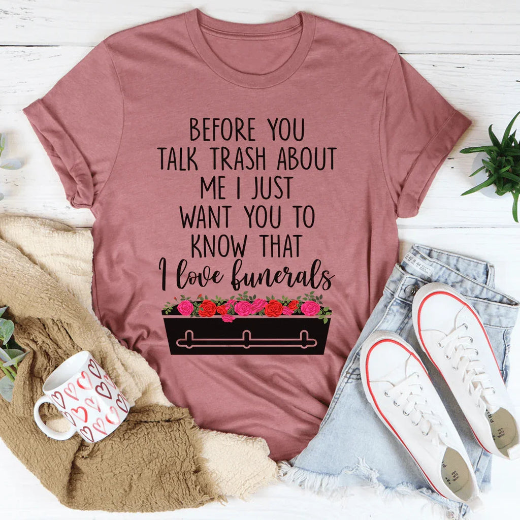Before You Talk Trash About Me Tee
