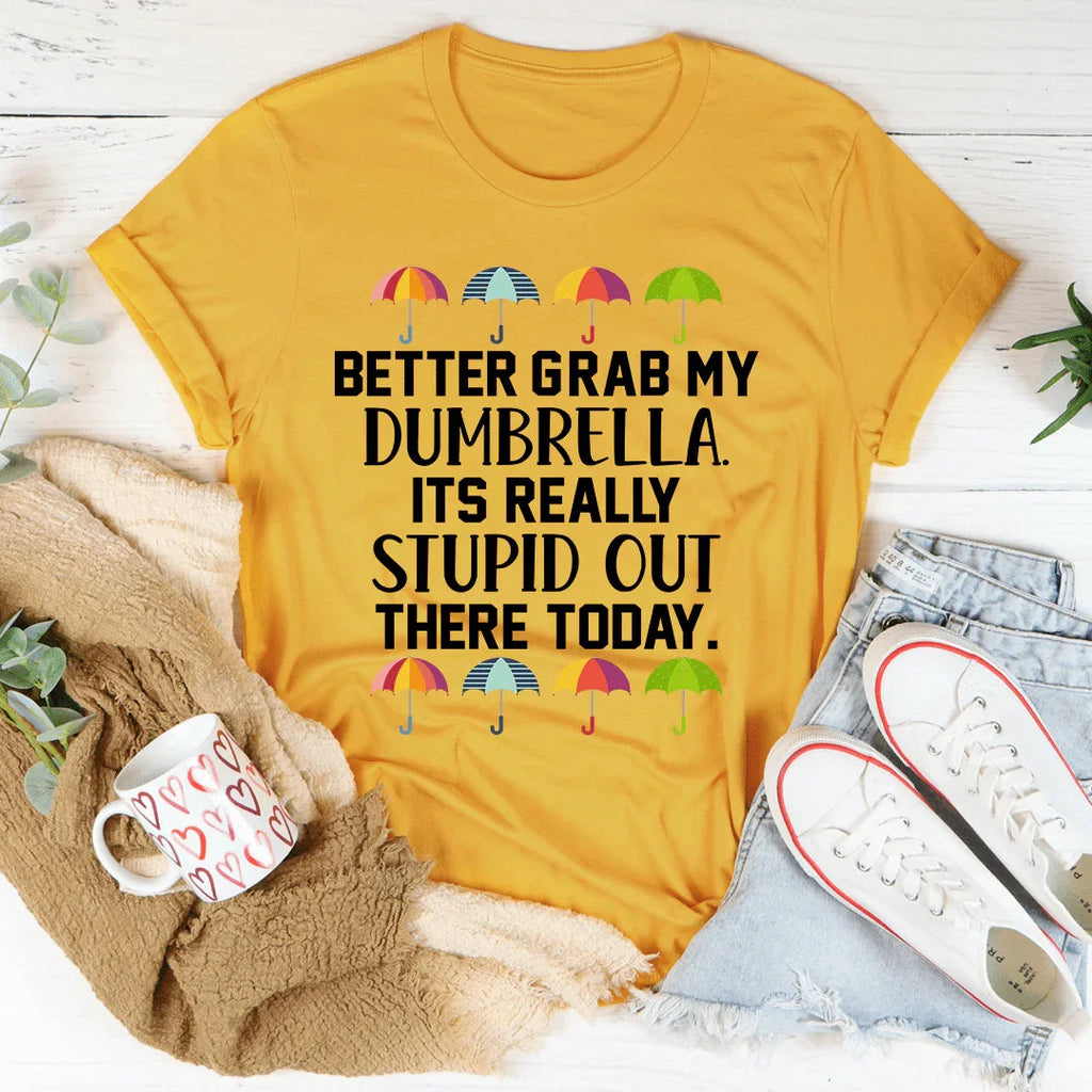 Better Grab My Dumbrella Tee