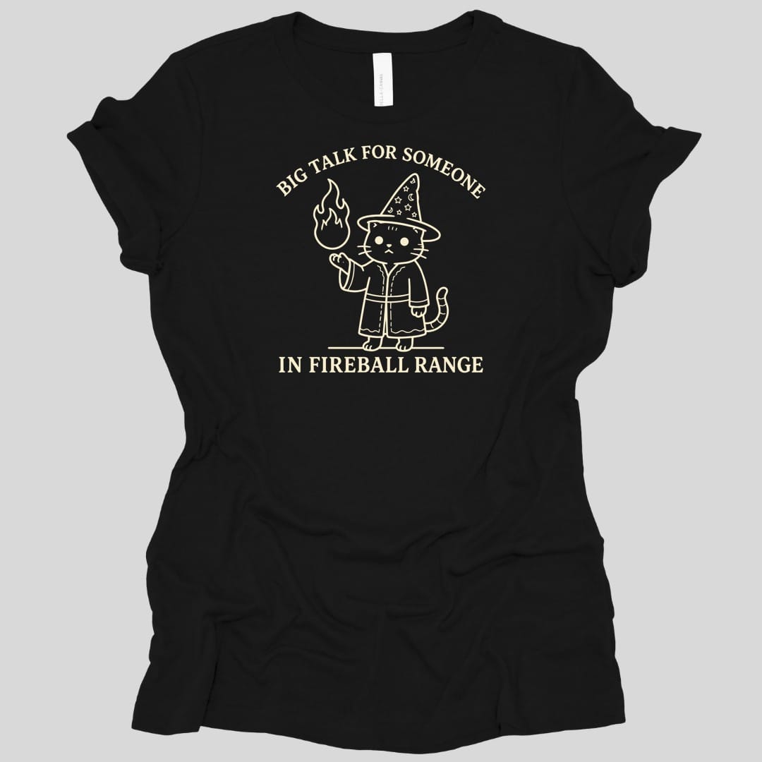 Big Talk for Someone in Fireball Range Women's T-shirt