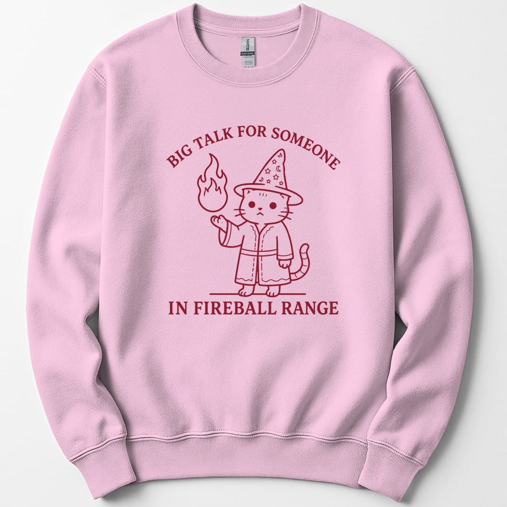Big Talk for Someone in Fireball Range Sweatshirt