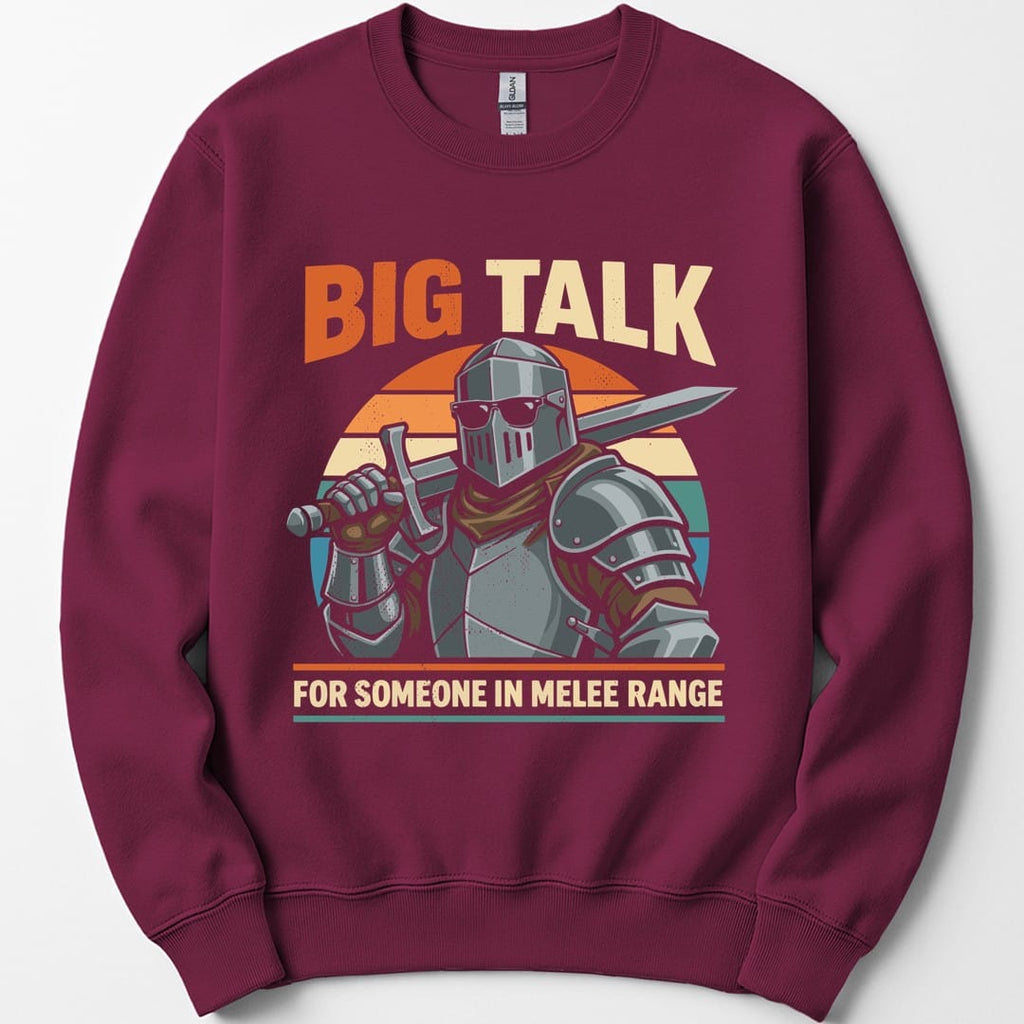 Big Talk For Someone in Melee Range Sweatshirt