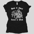 Born to Quest Forced to Work Women's T-shirt