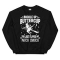 Buckle Up Buttercup You Just Flipped My Witch Switch Sweatshirt