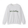 Minimalist "He's Golfing" Crewneck – Premium Heavyweight Country Club Sweatshirt