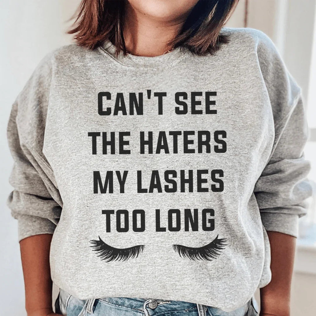 Can't See The Haters My Lashes Too Long Sweatshirt