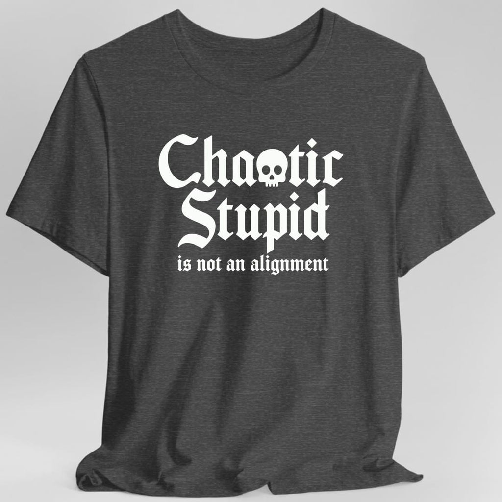 Chaotic Stupid Is Not An Alignment T-Shirt