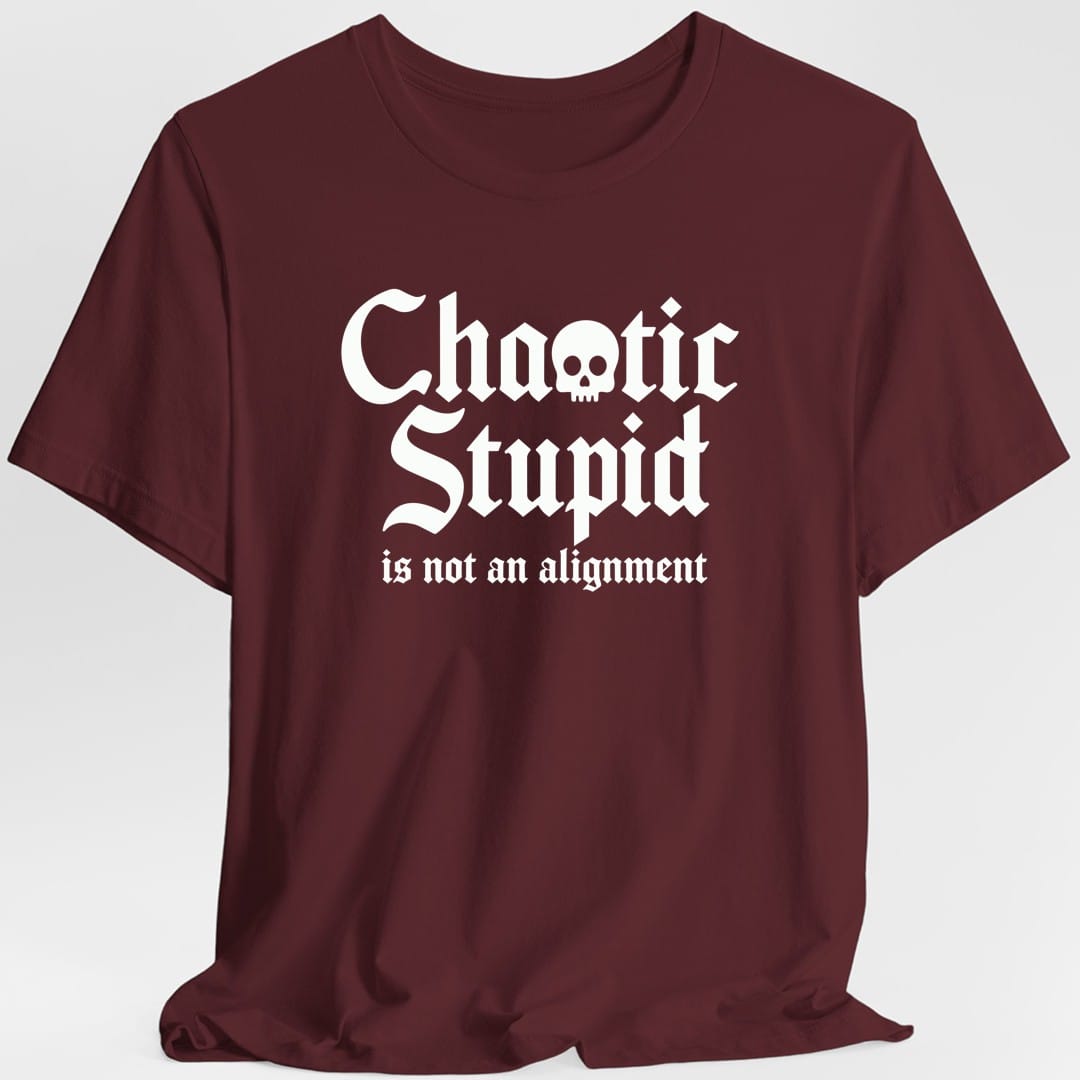 Chaotic Stupid Is Not An Alignment T-Shirt