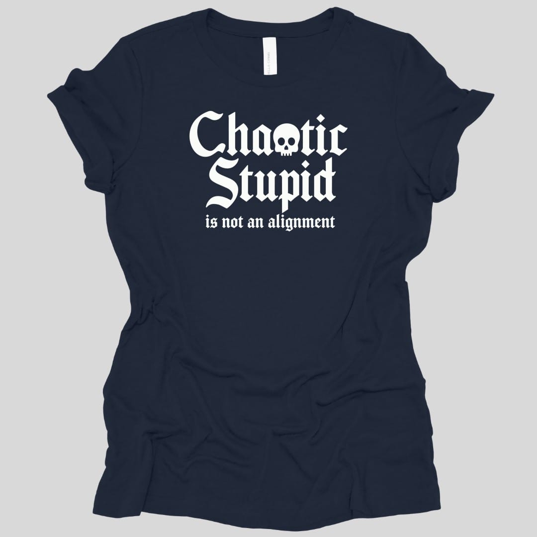 Chaotic Stupid Is Not An Alignment Women's T-shirt