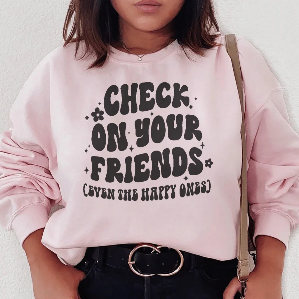 Check On Your Friends Even Sweatshirt