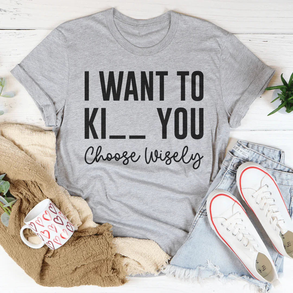 Choose Wisely Tee