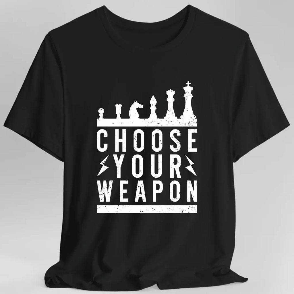 Choose Your Weapon Funny Chess T-Shirt