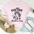 Coffee Because Murder Is Wrong Tee
