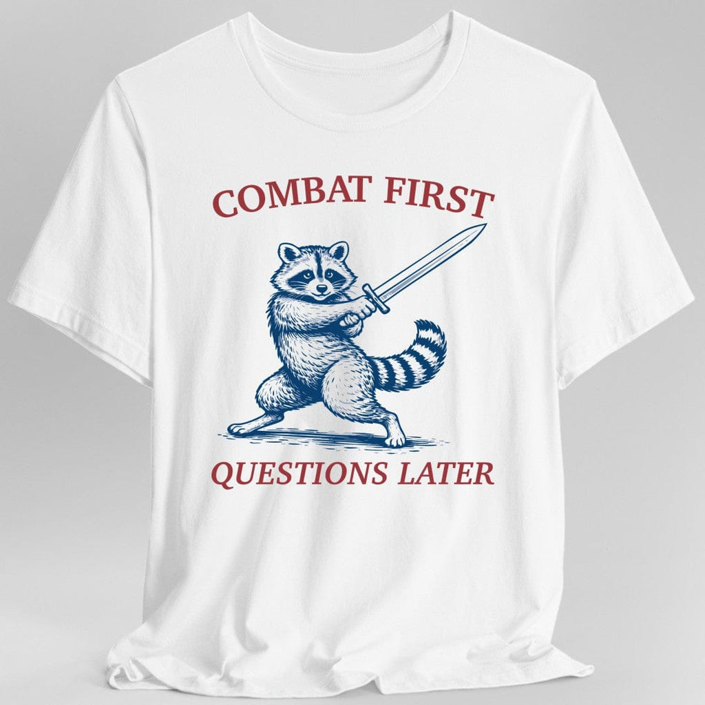 Combat First Questions Later T-Shirt