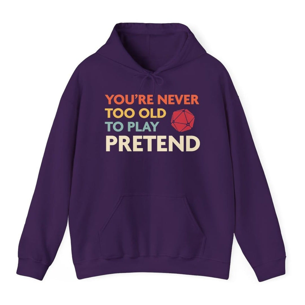 D&D Hoodie - You're Never Too Old to Play Pretend