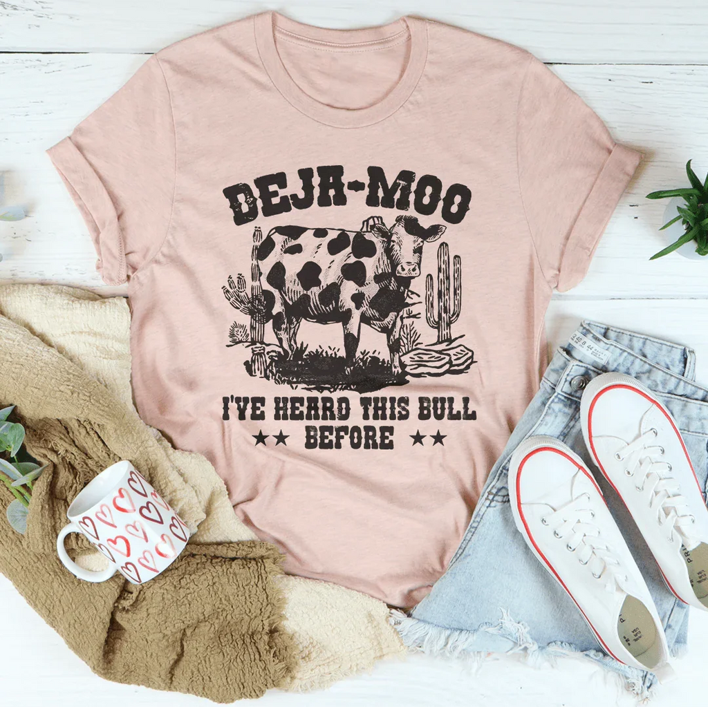 Deja Moo I've Heard This Bull Before Tee