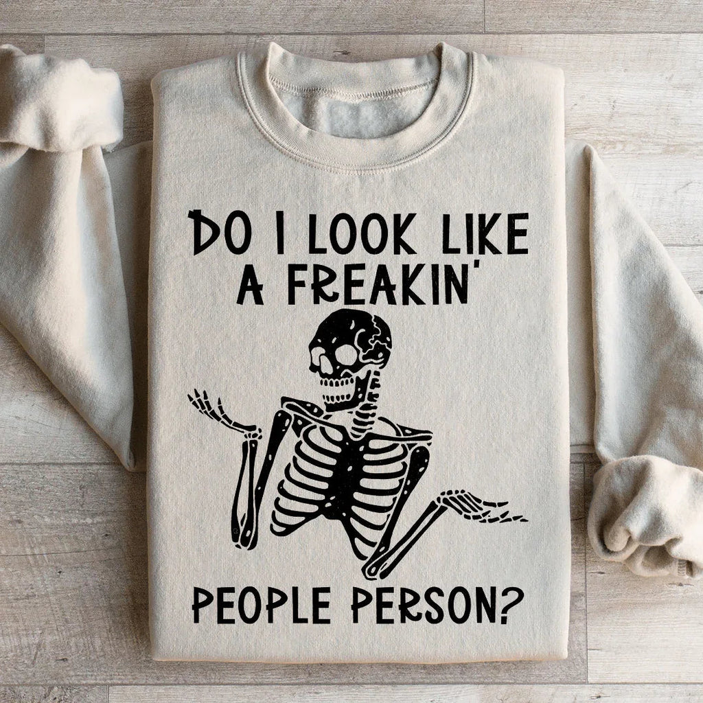 Do I Look Like A Freakin People Person Sweatshirt