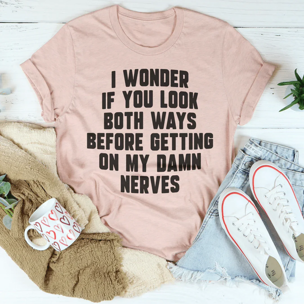 Do You Look Both Ways Tee