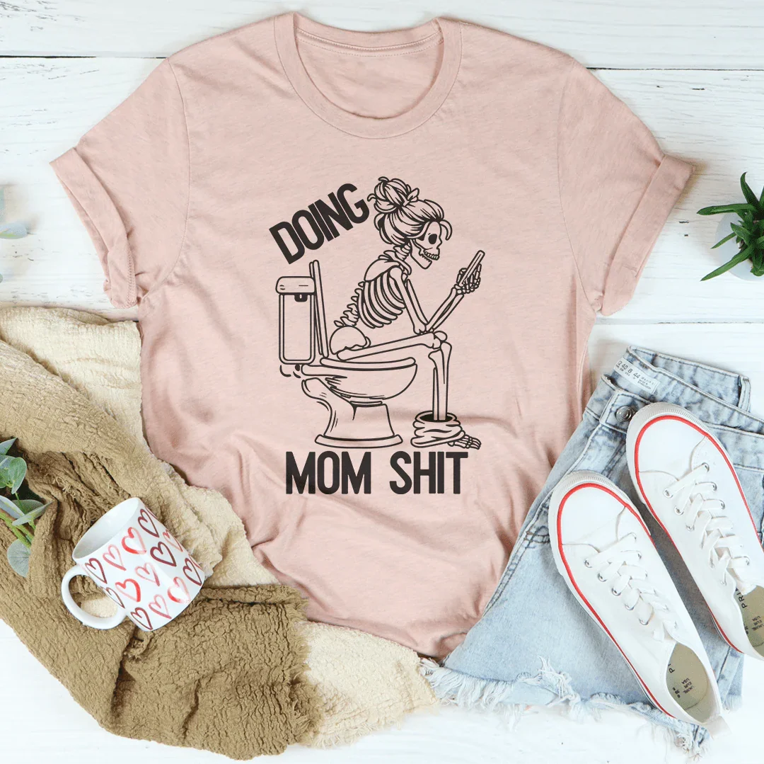 Doing Mom S-it Tee