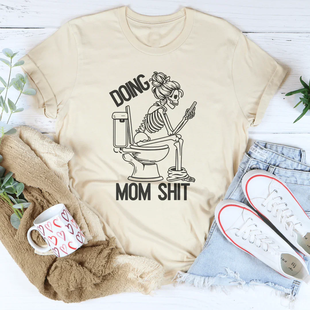 Doing Mom S-it Tee