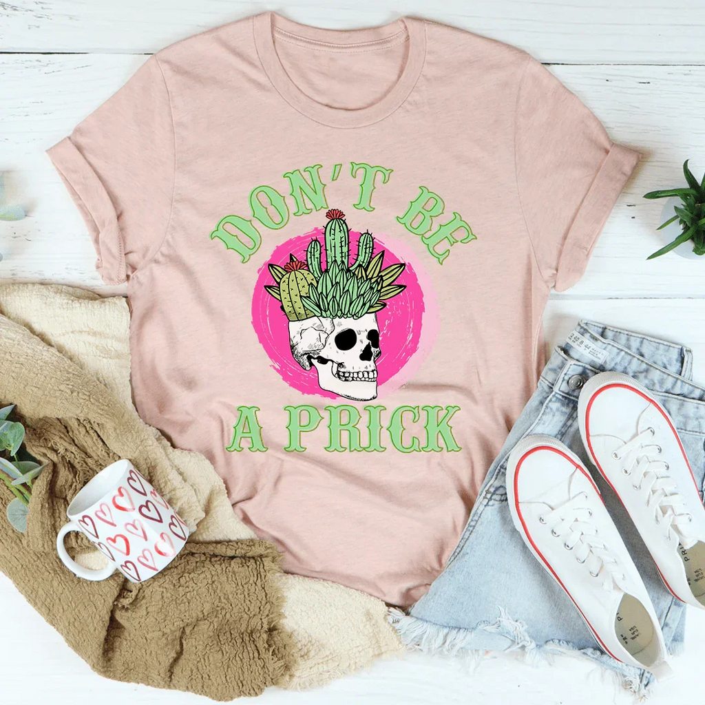 Don't Be A Prick Skull Tee