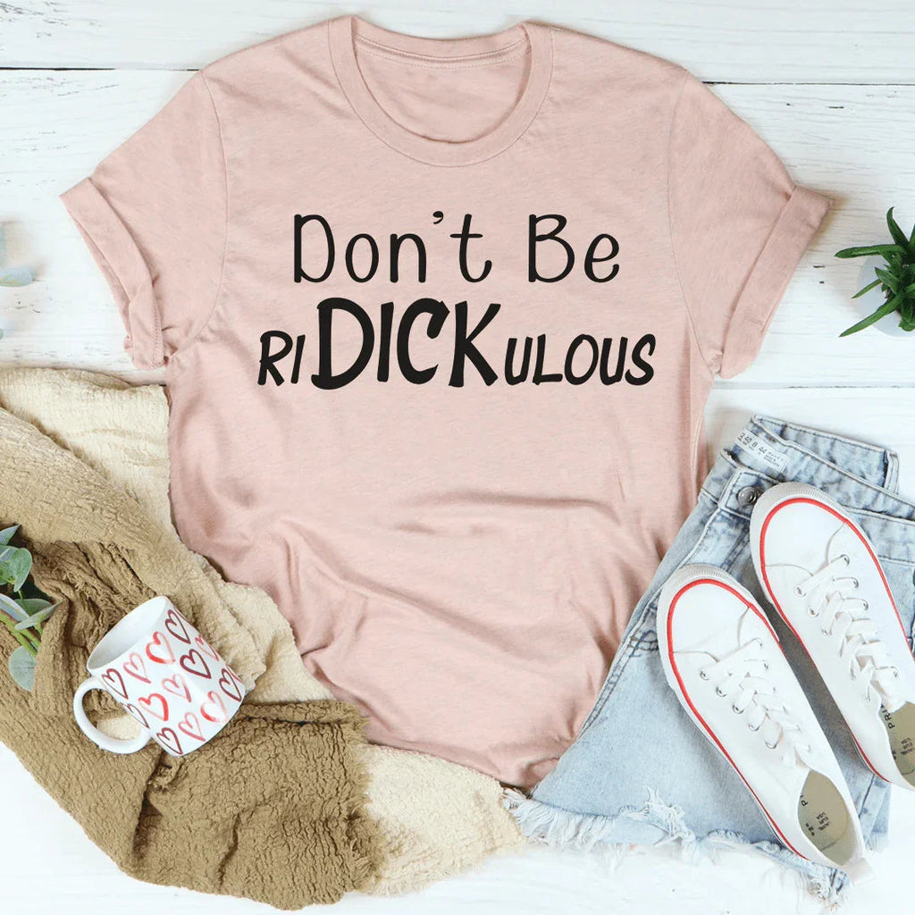Don't Be Ridickulous Tee
