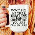 Don't Let Anyone Treat You Like Free Salsa Ceramic Mug 15 oz