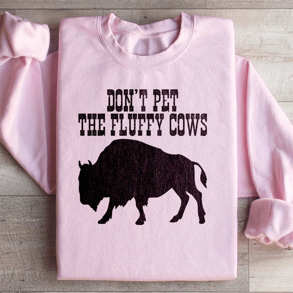 Don't Pet The Fluffy Cows Sweatshirt