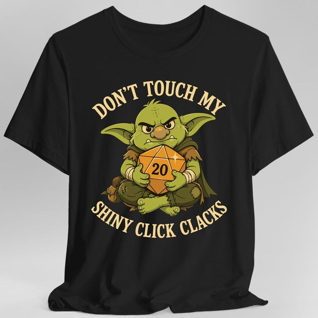 Don't Touch My Shiny Click Clacks T-Shirt