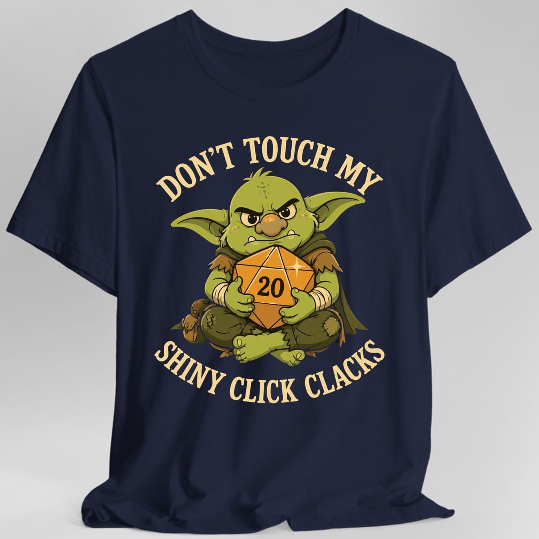 Don't Touch My Shiny Click Clacks T-Shirt