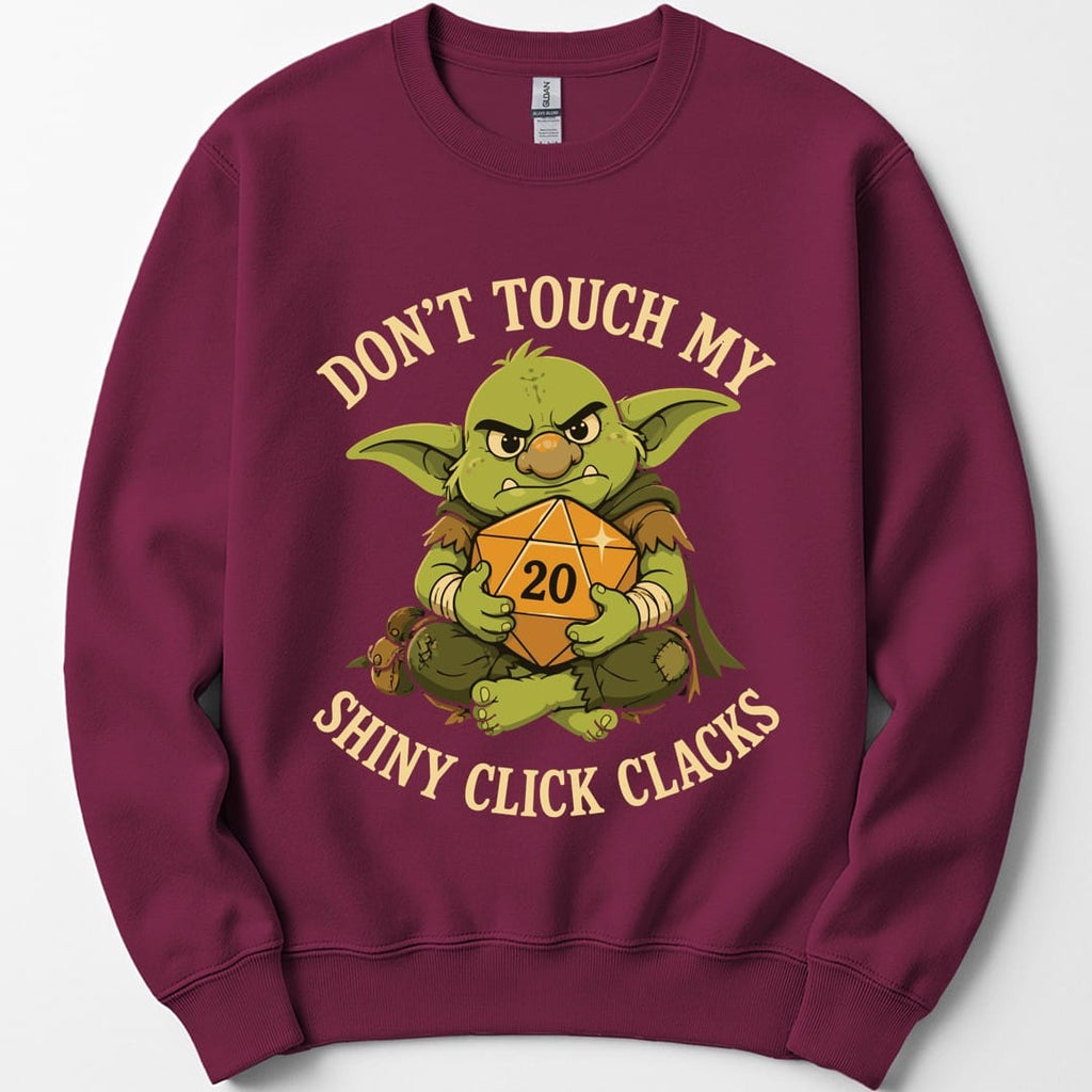 Don't Touch My Shiny Click Clacks Sweatshirt